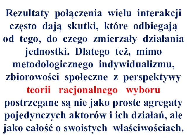 Rezultaty połączenia wielu interakcji często dają skutki, które odbiegają od tego, do