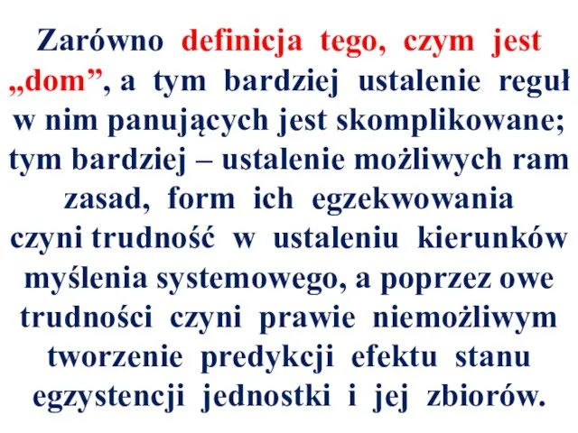 Zarówno definicja tego, czym jest „dom”, a tym bardziej ustalenie reguł w