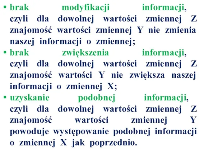 brak modyfikacji informacji, czyli dla dowolnej wartości zmiennej Z znajomość wartości zmiennej