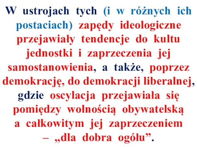 W ustrojach tych (i w różnych ich postaciach) zapędy ideologiczne przejawiały tendencje