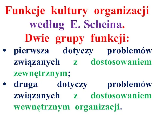 Funkcje kultury organizacji według E. Scheina. Dwie grupy funkcji: pierwsza dotyczy problemów