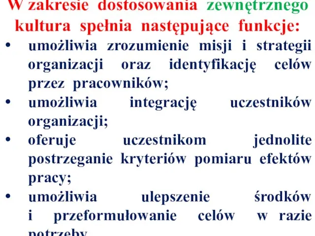 W zakresie dostosowania zewnętrznego kultura spełnia następujące funkcje: umożliwia zrozumienie misji i