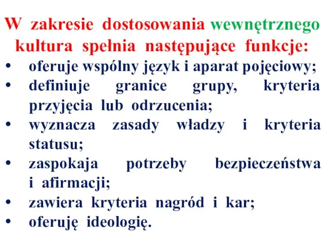 W zakresie dostosowania wewnętrznego kultura spełnia następujące funkcje: oferuje wspólny język i