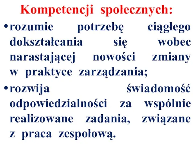 Kompetencji społecznych: rozumie potrzebę ciągłego dokształcania się wobec narastającej nowości zmiany w