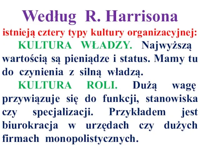 Według R. Harrisona istnieją cztery typy kultury organizacyjnej: KULTURA WŁADZY. Najwyższą wartością