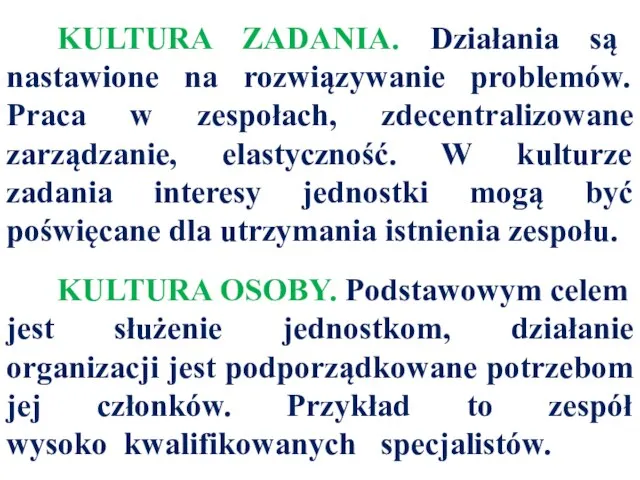 KULTURA ZADANIA. Działania są nastawione na rozwiązywanie problemów. Praca w zespołach, zdecentralizowane