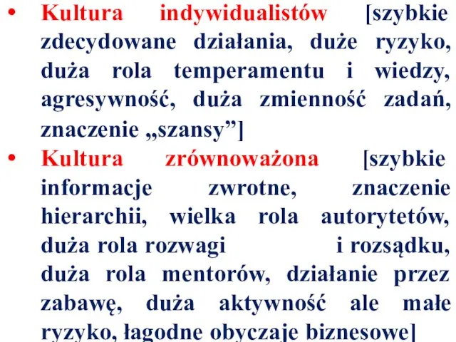 Kultura indywidualistów [szybkie zdecydowane działania, duże ryzyko, duża rola temperamentu i wiedzy,