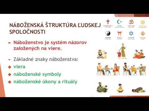 NÁBOŽENSKÁ ŠTRUKTÚRA ĽUDSKEJ SPOLOČNOSTI Náboženstvo je systém názorov založených na viere. Základné