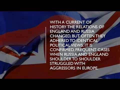 WITH A CURRENT OF HISTORY THE RELATIONS OF ENGLAND AND RUSSIA CHANGED,