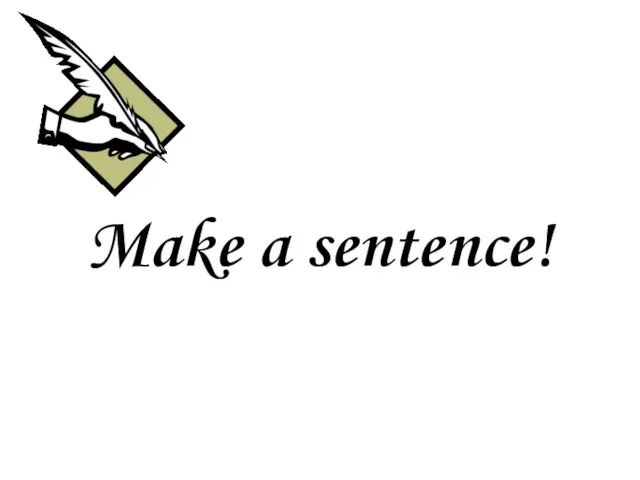 Make a sentence!