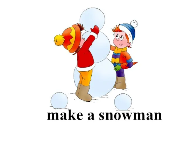 make a snowman