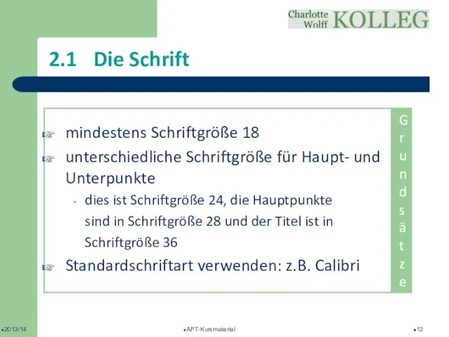 2013/14 APT-Kursmaterial 2.1 Die Schrift mindestens Schriftgröße 18 unterschiedliche Schriftgröße für Haupt-