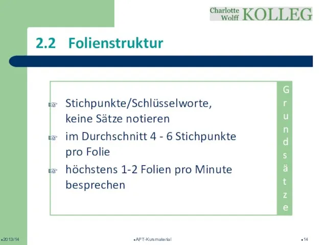 2013/14 APT-Kursmaterial 2.2 Folienstruktur Stichpunkte/Schlüsselworte, keine Sätze notieren im Durchschnitt 4 -