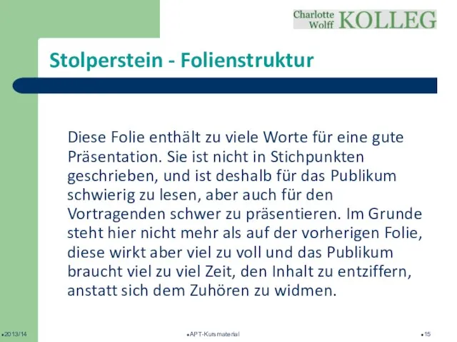 2013/14 APT-Kursmaterial Stolperstein - Folienstruktur Diese Folie enthält zu viele Worte für