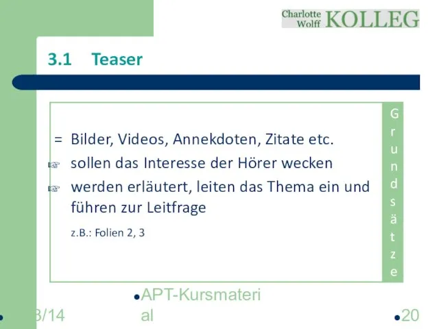 2013/14 APT-Kursmaterial 3.1 Teaser = Bilder, Videos, Annekdoten, Zitate etc. sollen das