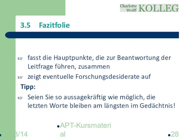 2013/14 APT-Kursmaterial 3.5 Fazitfolie fasst die Hauptpunkte, die zur Beantwortung der Leitfrage