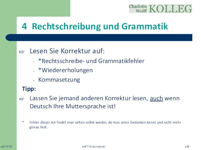 2013/14 APT-Kursmaterial 4 Rechtschreibung und Grammatik Lesen Sie Korrektur auf: *Rechtsschreibe- und