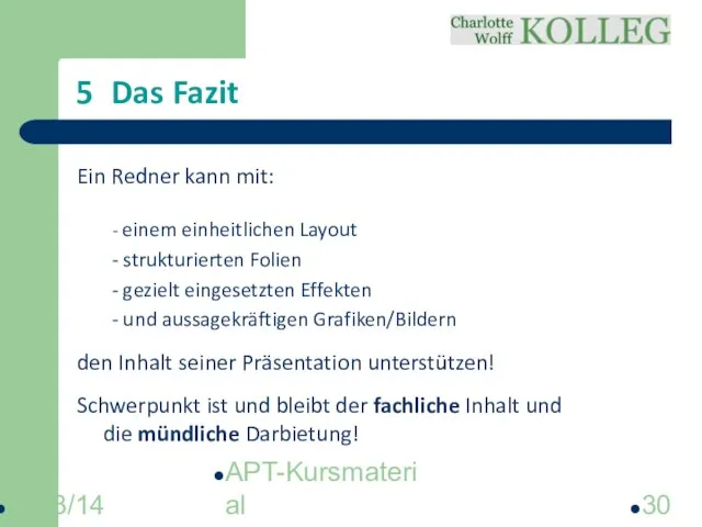 2013/14 APT-Kursmaterial 5 Das Fazit Ein Redner kann mit: - einem einheitlichen