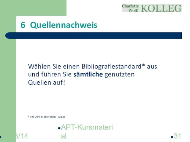 2013/14 APT-Kursmaterial 6 Quellennachweis Wählen Sie einen Bibliografiestandard* aus und führen Sie