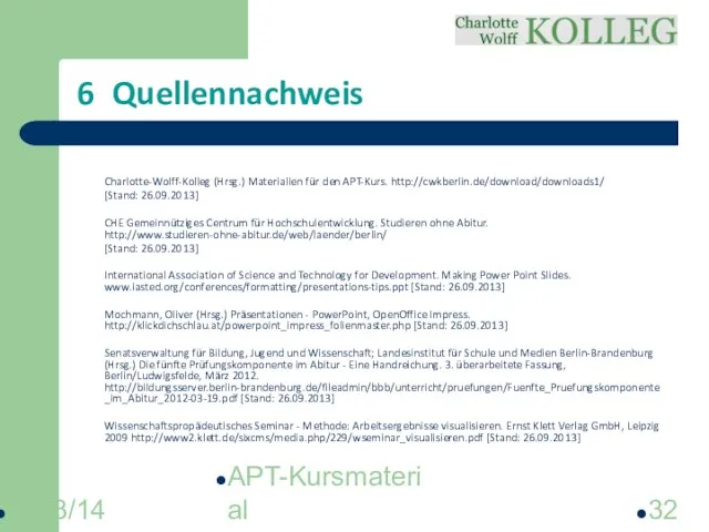 2013/14 APT-Kursmaterial 6 Quellennachweis Charlotte-Wolff-Kolleg (Hrsg.) Materialien für den APT-Kurs. http://cwkberlin.de/download/downloads1/ [Stand: