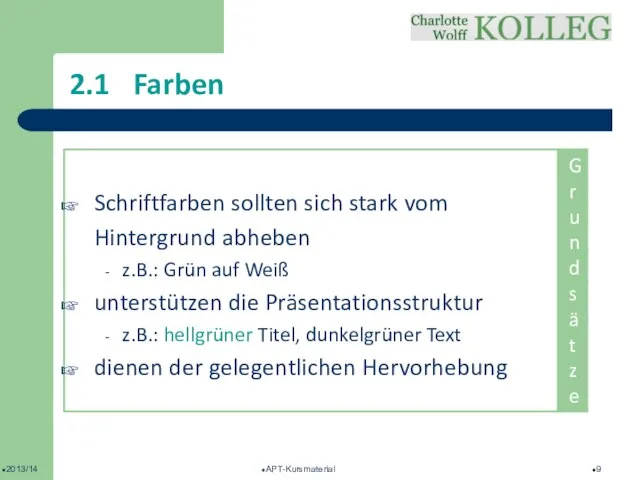 2013/14 APT-Kursmaterial 2.1 Farben Schriftfarben sollten sich stark vom Hintergrund abheben z.B.: