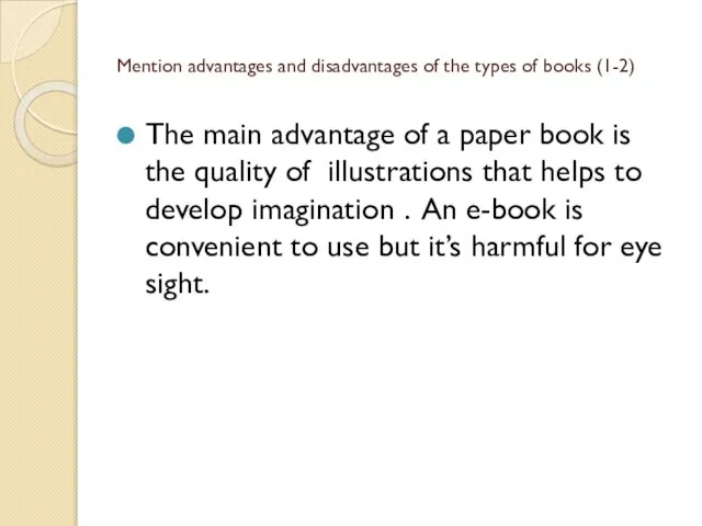 Mention advantages and disadvantages of the types of books (1-2) The main