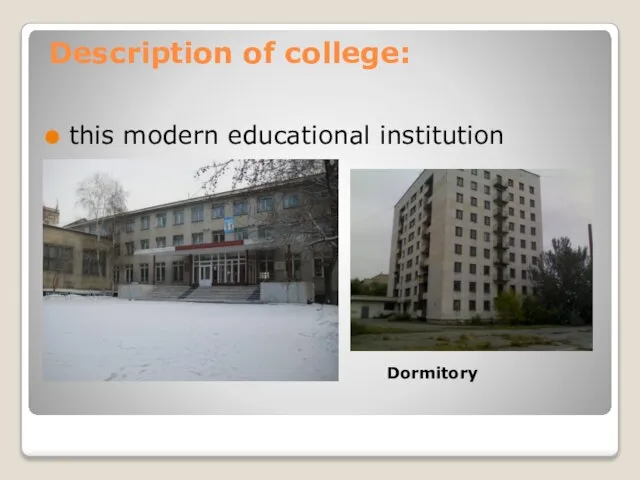 Description of college: this modern educational institution Dormitory