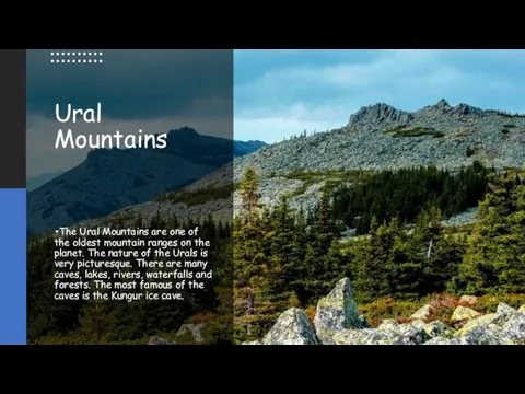 Ural Mountains The Ural Mountains are one of the oldest mountain ranges