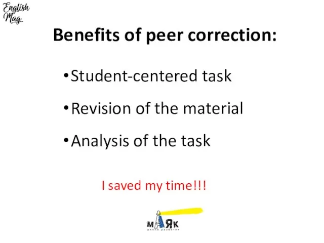 Benefits of peer correction: Student-centered task Revision of the material Analysis of