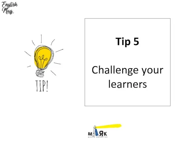 Tip 5 Challenge your learners