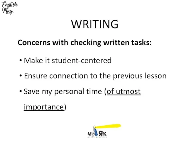 WRITING Concerns with checking written tasks: Make it student-centered Ensure connection to