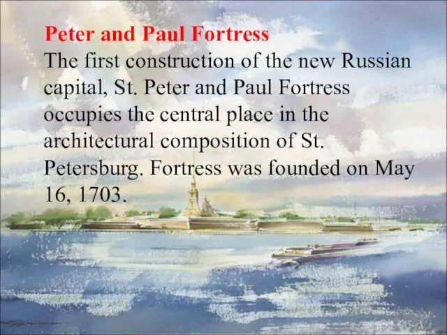 Peter and Paul Fortress The first construction of the new Russian capital,