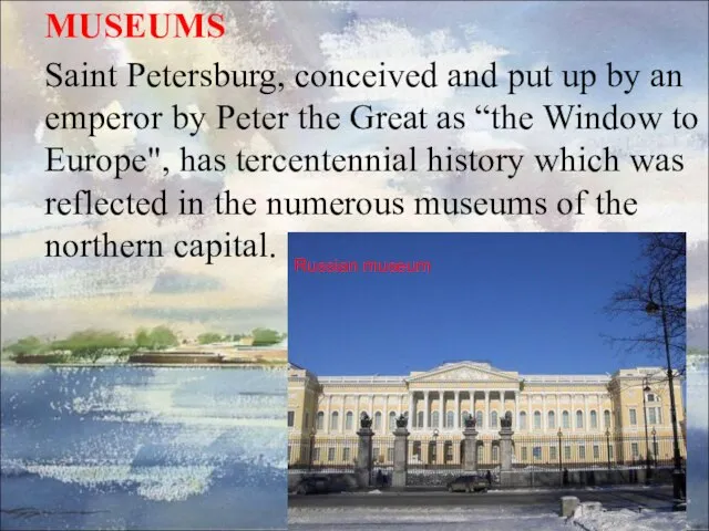 MUSEUMS Saint Petersburg, conceived and put up by an emperor by Peter