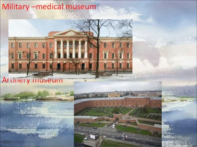 Military –medical museum Artillery museum