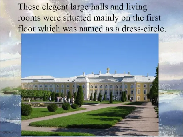 These elegent large halls and living rooms were situated mainly on the