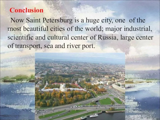 Conclusion Now Saint Petersburg is a huge city, one of the most