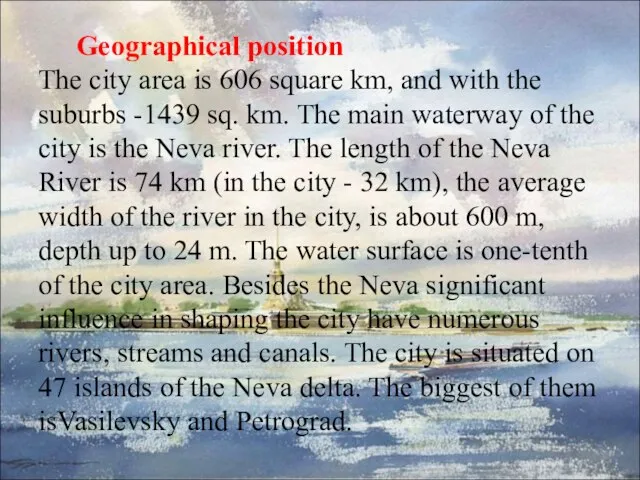 Geographical position The city area is 606 square km, and with the