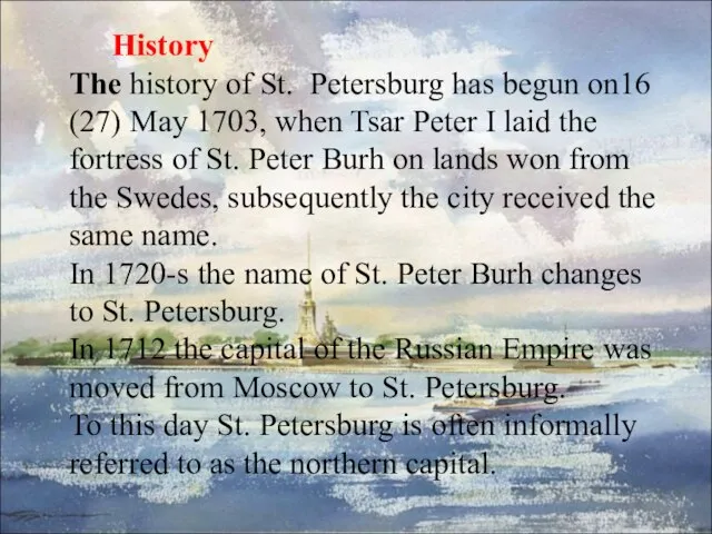 History The history of St. Petersburg has begun on16 (27) May 1703,