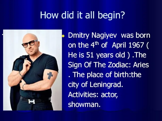 How did it all begin? . Dmitry Nagiyev was born on the