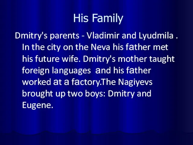 His Family Dmitry's parents - Vladimir and Lyudmila . In the city