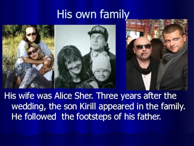 His own family His wife wаs Alice Sher. Three years after the