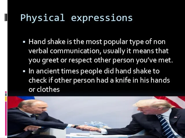 Physical expressions Hand shake is the most popular type of non verbal