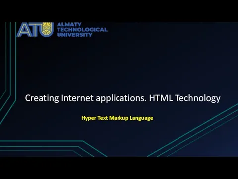 Hyper Text Markup Language Creating Internet applications. HTML Technology