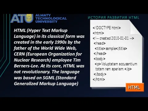 HTML (Hyper Text Markup Language) in its classical form was created in