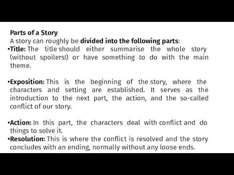 Parts of a Story A story can roughly be divided into the