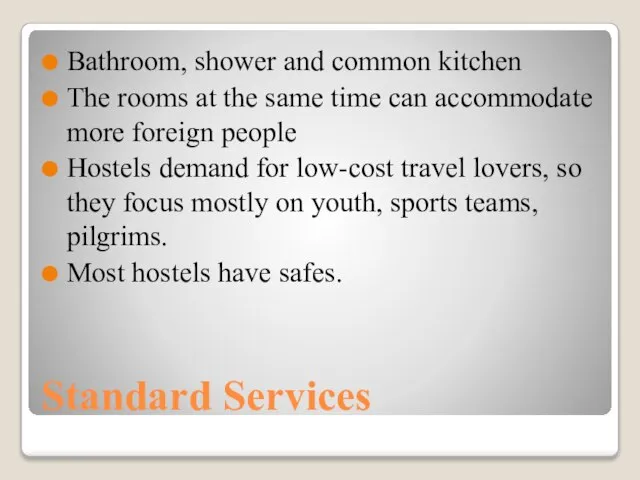 Standard Services Bathroom, shower and common kitchen The rooms at the same