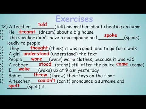 Exercises 12) A teacher ________(tell) his mother about cheating on exam He
