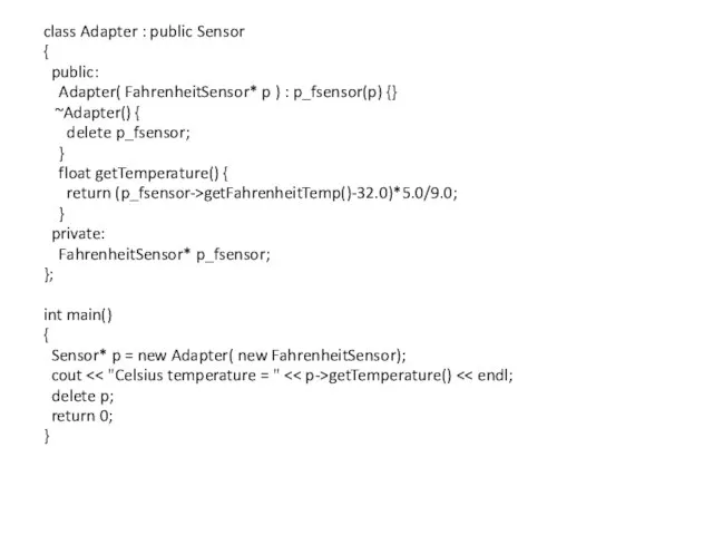 class Adapter : public Sensor { public: Adapter( FahrenheitSensor* p ) :