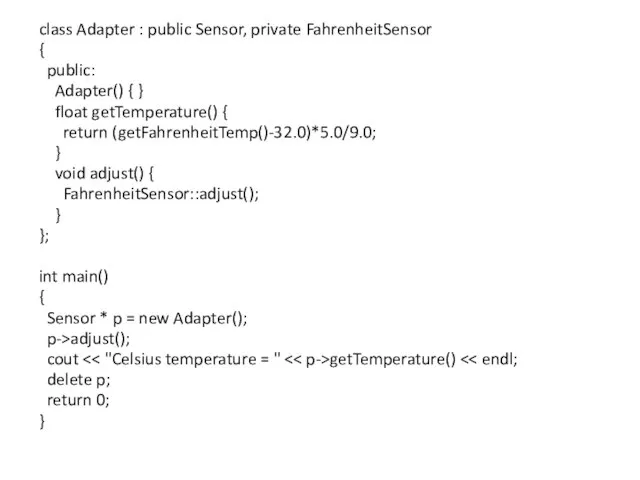 class Adapter : public Sensor, private FahrenheitSensor { public: Adapter() { }
