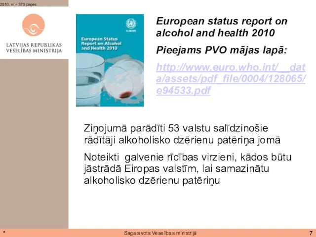 * Sagatavots Veselības ministrijā 2010, vi + 373 pages European status report